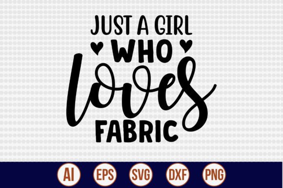 Just a Girl Who Loves Fabric: A Versatile Graphic Design Asset for Content Creators