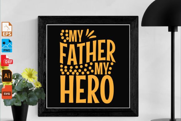 My Father Is My Hero Craft Design – A Heartfelt Graphic for Crafts & Branding