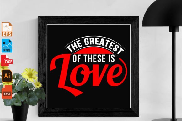 The Greatest of These Is Love Quote – A Versatile Graphic Design Asset for Crafts and Merch